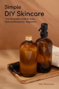 Simple-DIY-Skincare-The-Complete-Guide-Easy-Natural-Recipes-Beginners