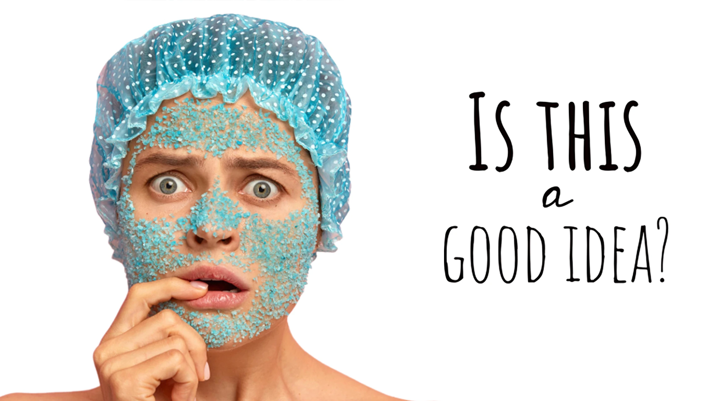 Woman in shower cap with concerned expression with sugar scrub on her face and text, "Is this a good idea?"